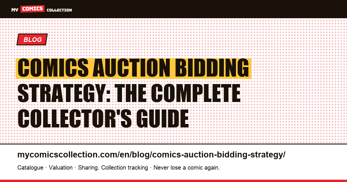 Comics Auction Bidding Strategy: The Complete Method (eBay, Heritage, ComicConnect) — article illustration