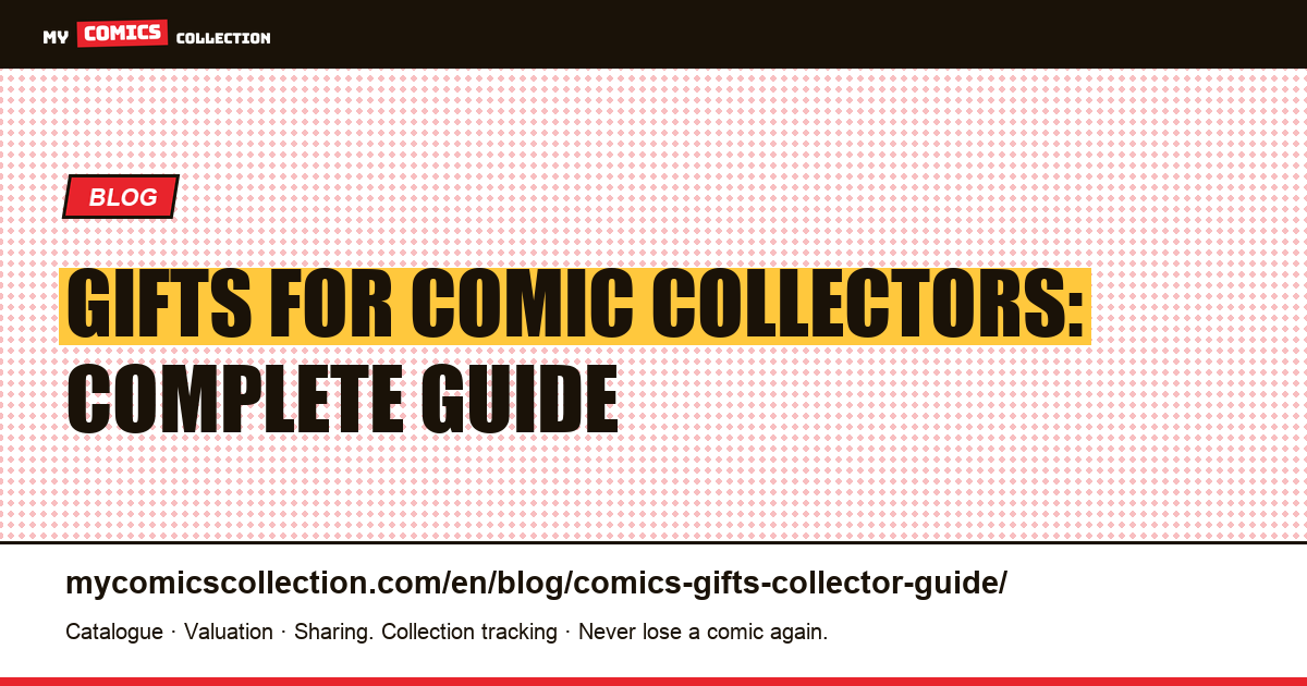 Gifts for Comic Collectors: Complete Guide — article illustration