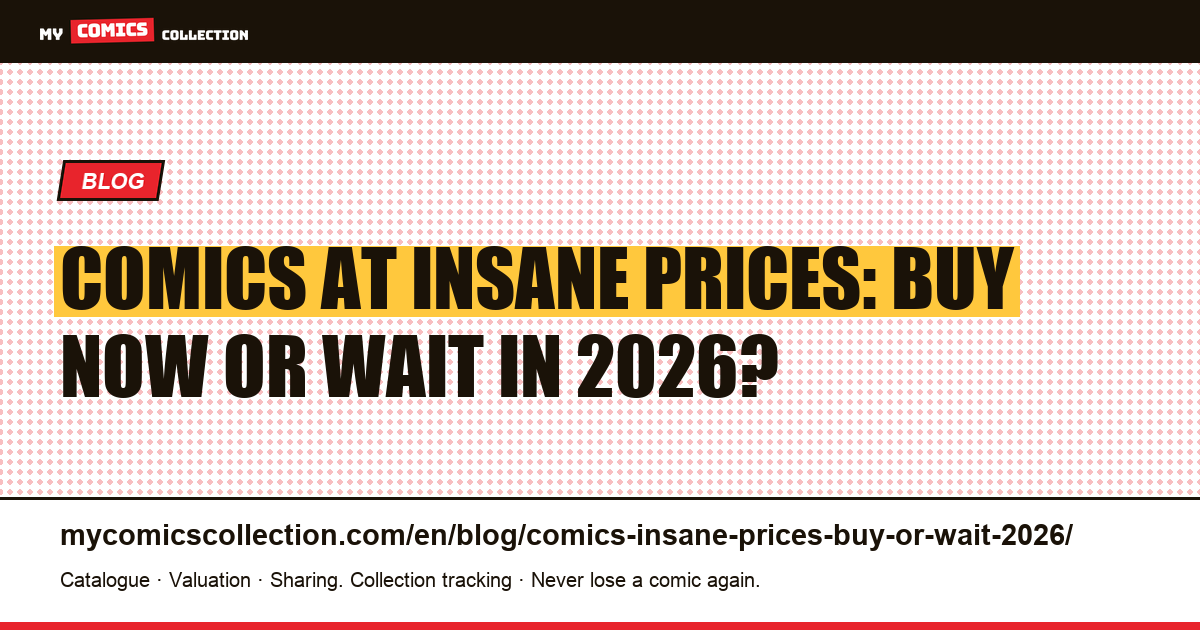 Comics at Insane Prices in 2026: Buy Now or Wait? — article illustration