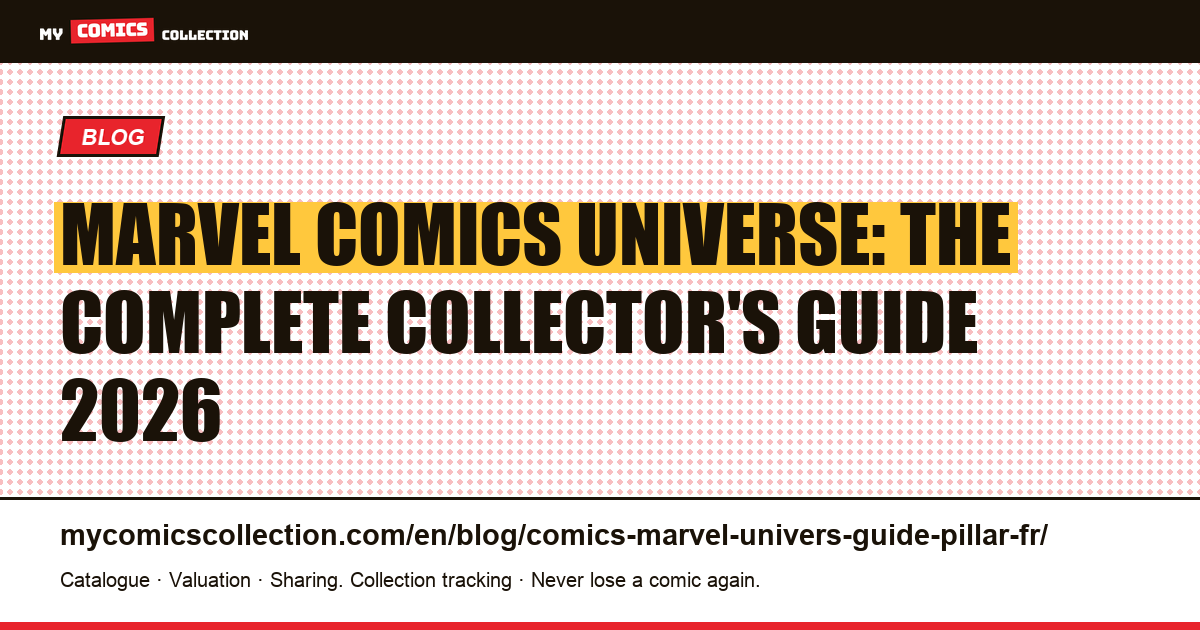 Marvel Comics Universe: The Complete Collector's Guide 2026 (History, Runs, Events & Panini Editions) — article illustration