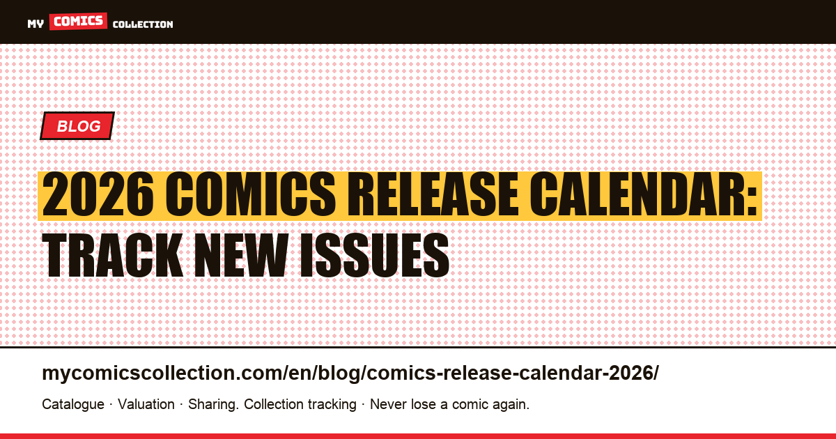 2026 Comics Release Calendar: Never Miss a New Issue Again — article illustration