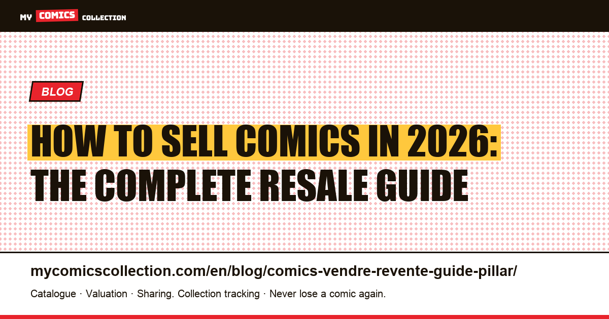 How to Sell and Resell Comics in 2026: The Ultimate Pillar Guide — article illustration