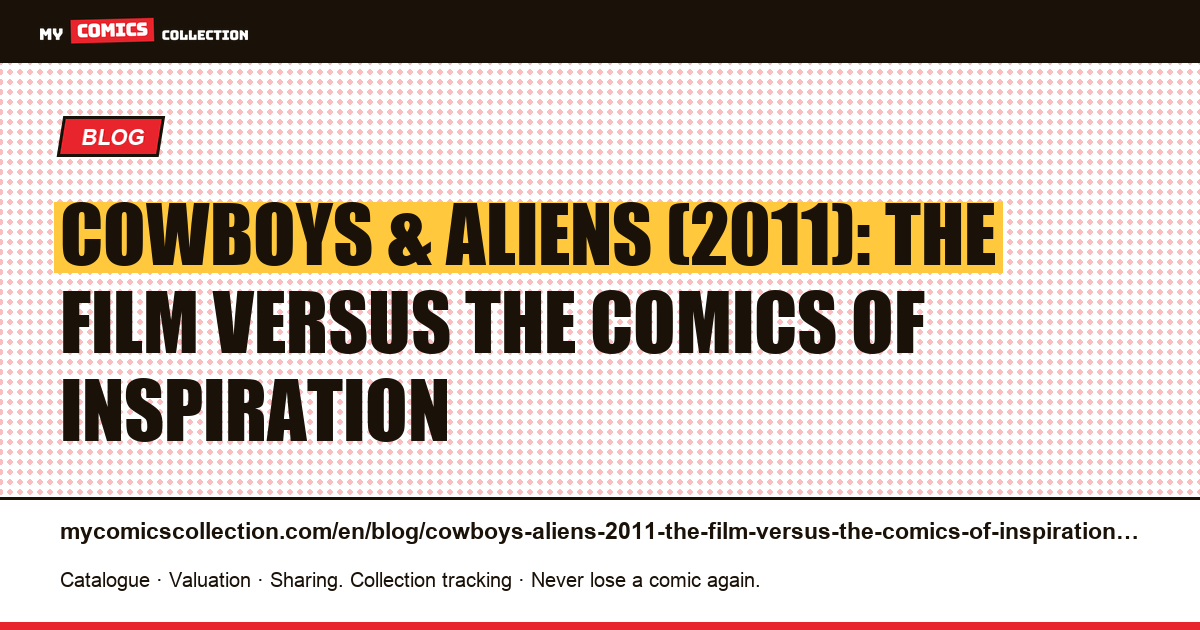 Cowboys & Aliens (2011): the film versus the comics of inspiration — article illustration