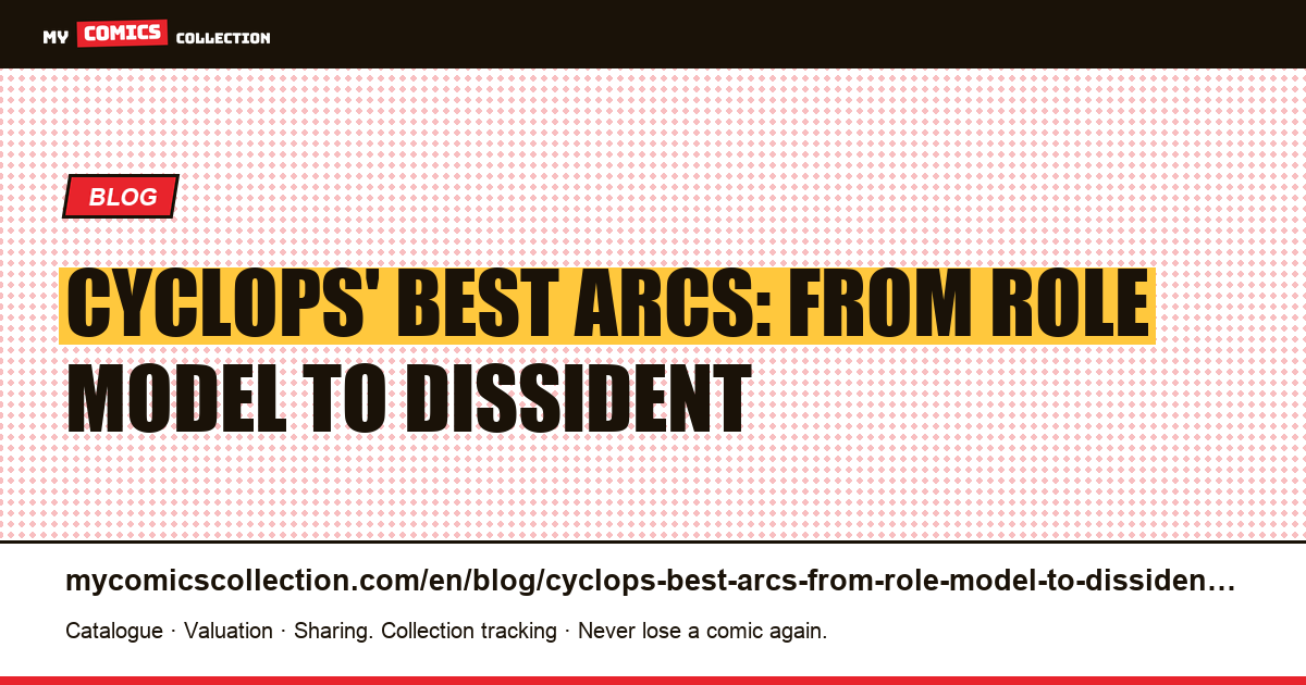 Cyclops' Best Arcs: From Role Model to Dissident — article illustration