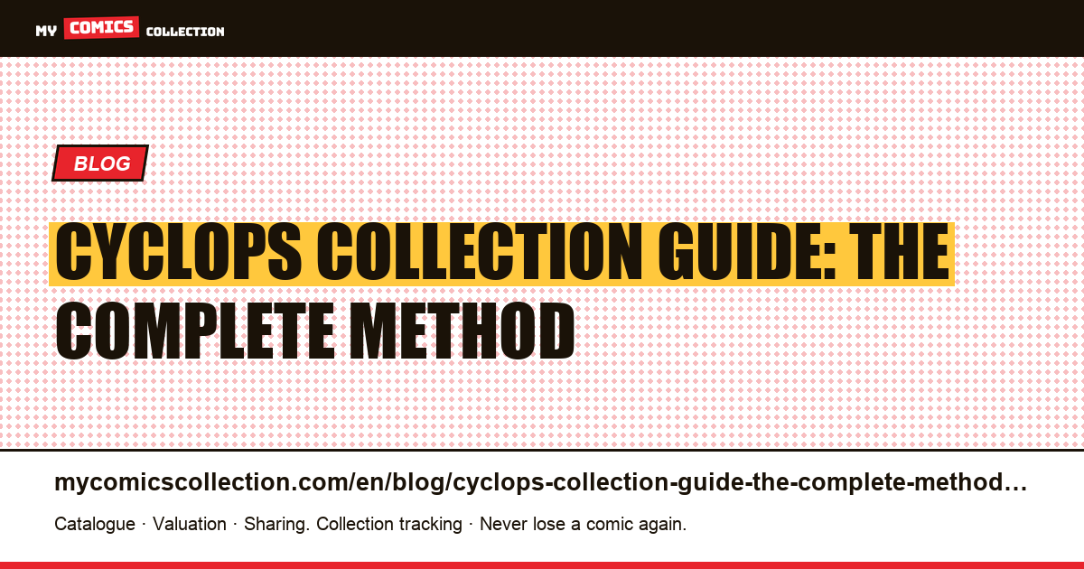 Cyclops Collection Guide: The Complete Method — article illustration