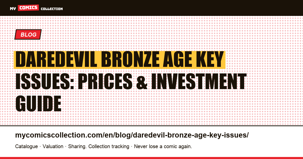 Daredevil Bronze Age Key Issues: Complete Price Guide & Investment Outlook — article illustration