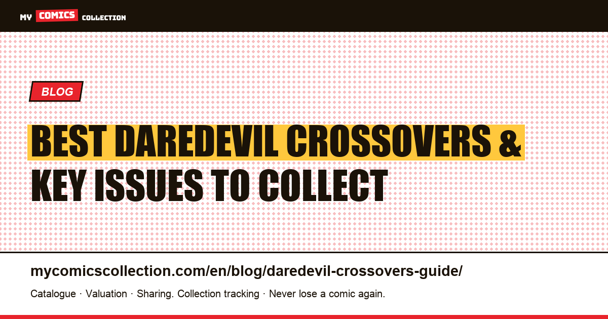 Best Daredevil Crossovers: Shadowland, Devil's Reign & Key Issues to Collect — article illustration