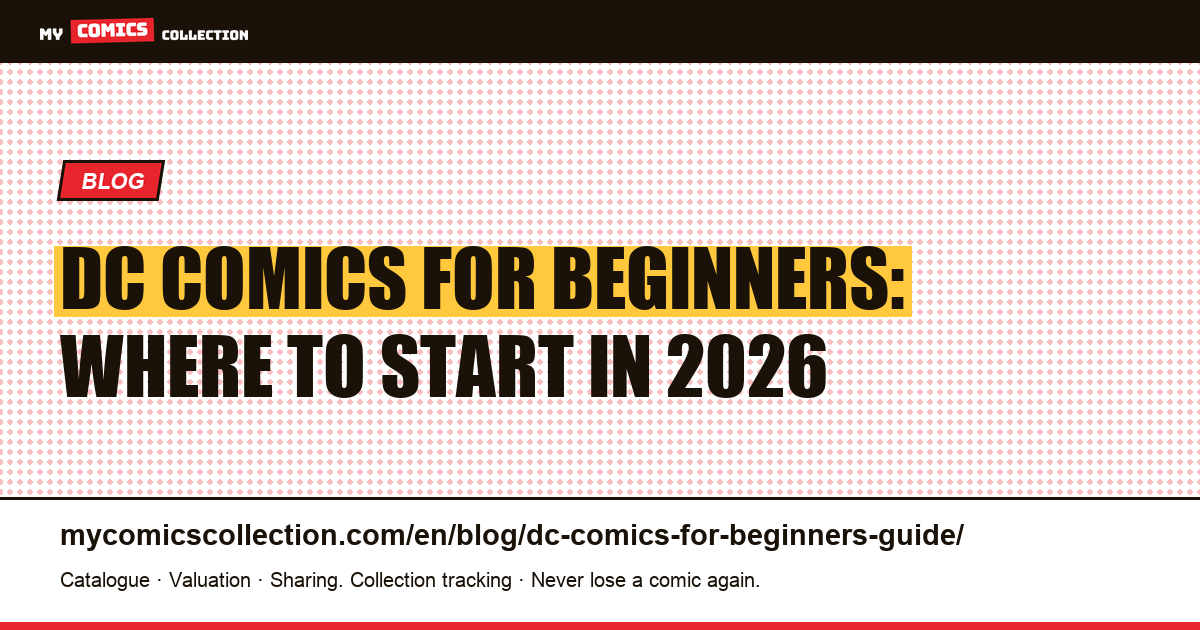 DC Comics for Beginners: The Complete 2026 Collector's Guide — article illustration