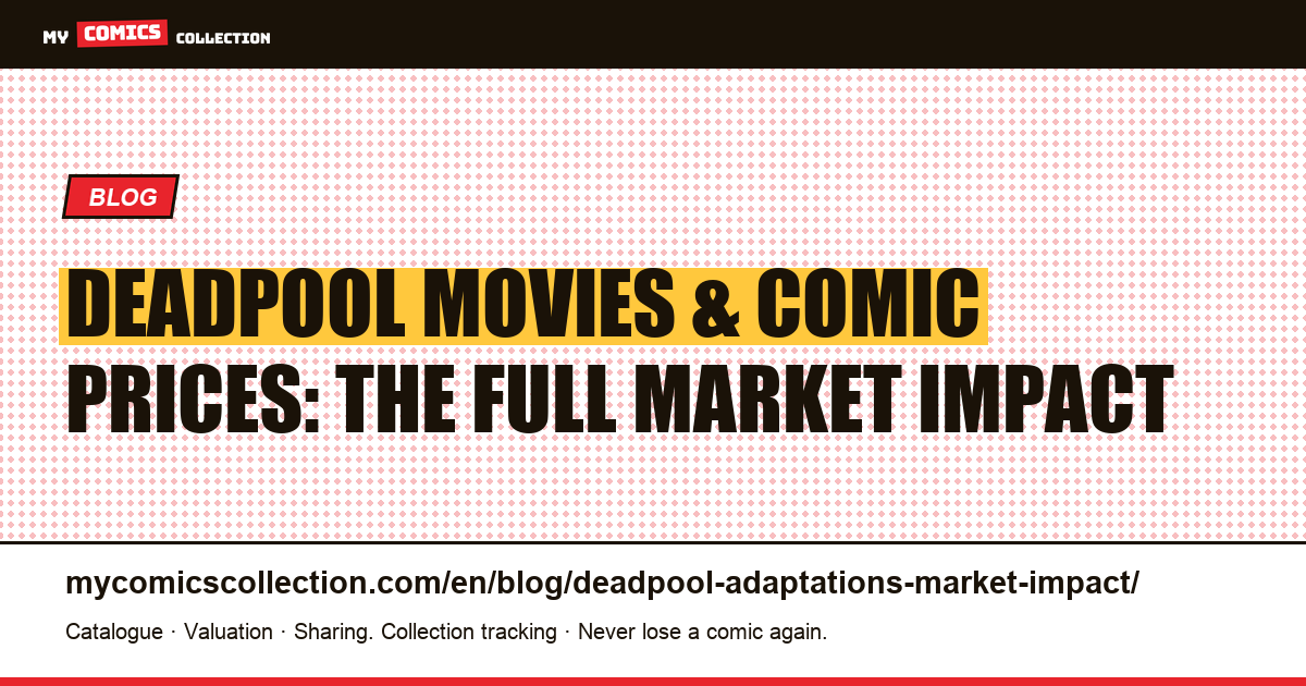 How Deadpool Movie Adaptations Drove Comic Book Prices: A Complete Market Analysis — article illustration