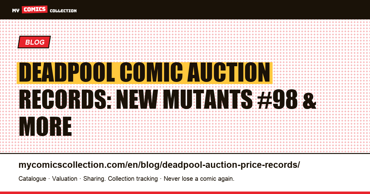 Deadpool Comic Auction Records: Prices, CGC Grades & Market Trends — article illustration