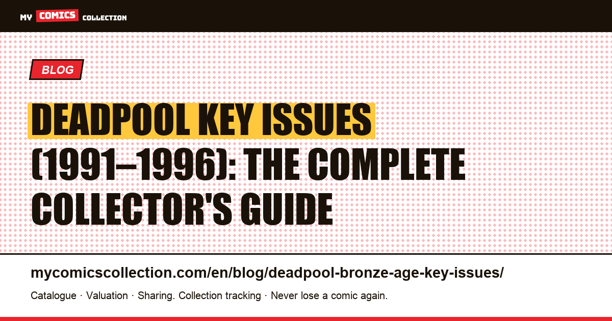Deadpool Key Issues from the New Mutants Era to 1996: The Complete Collector's Guide — article illustration