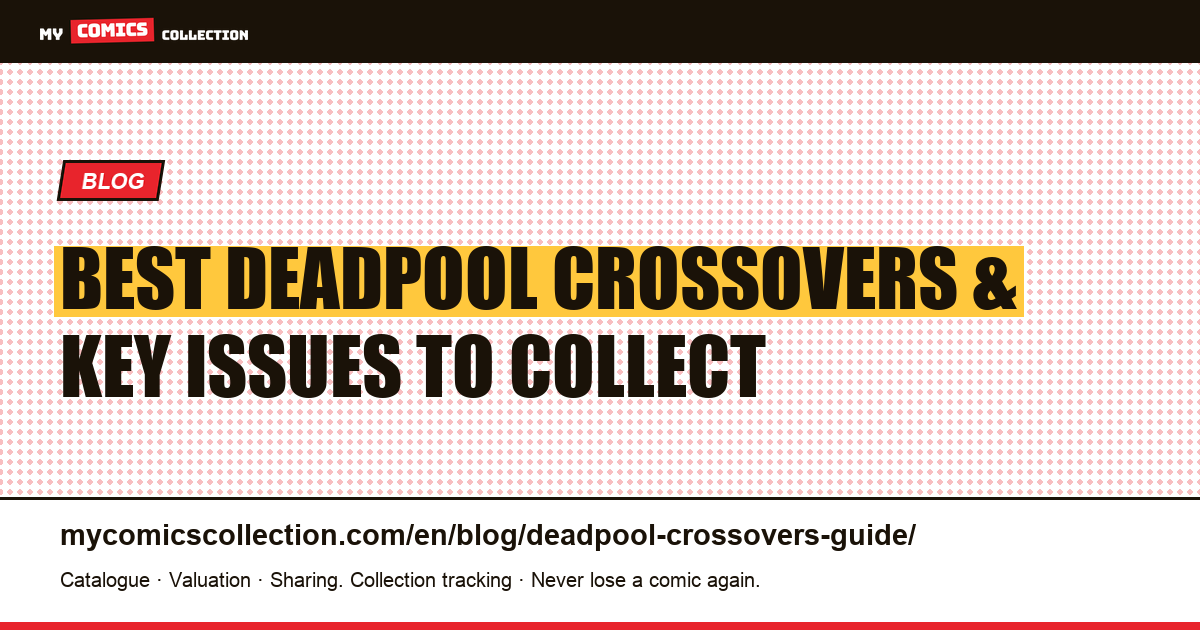 Deadpool Crossovers: The Essential Mini-Series and Events to Know — article illustration