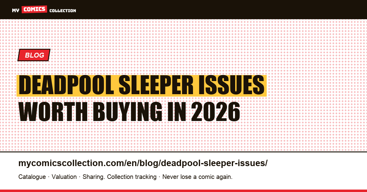 Deadpool Sleeper Issues: The Undervalued Comics With the Most Upside Potential — article illustration