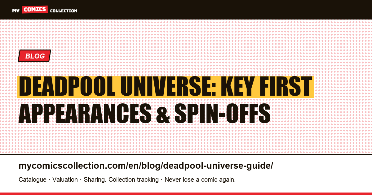 Deadpool Universe: Key First Appearances, Allies & Spin-Off Series — article illustration