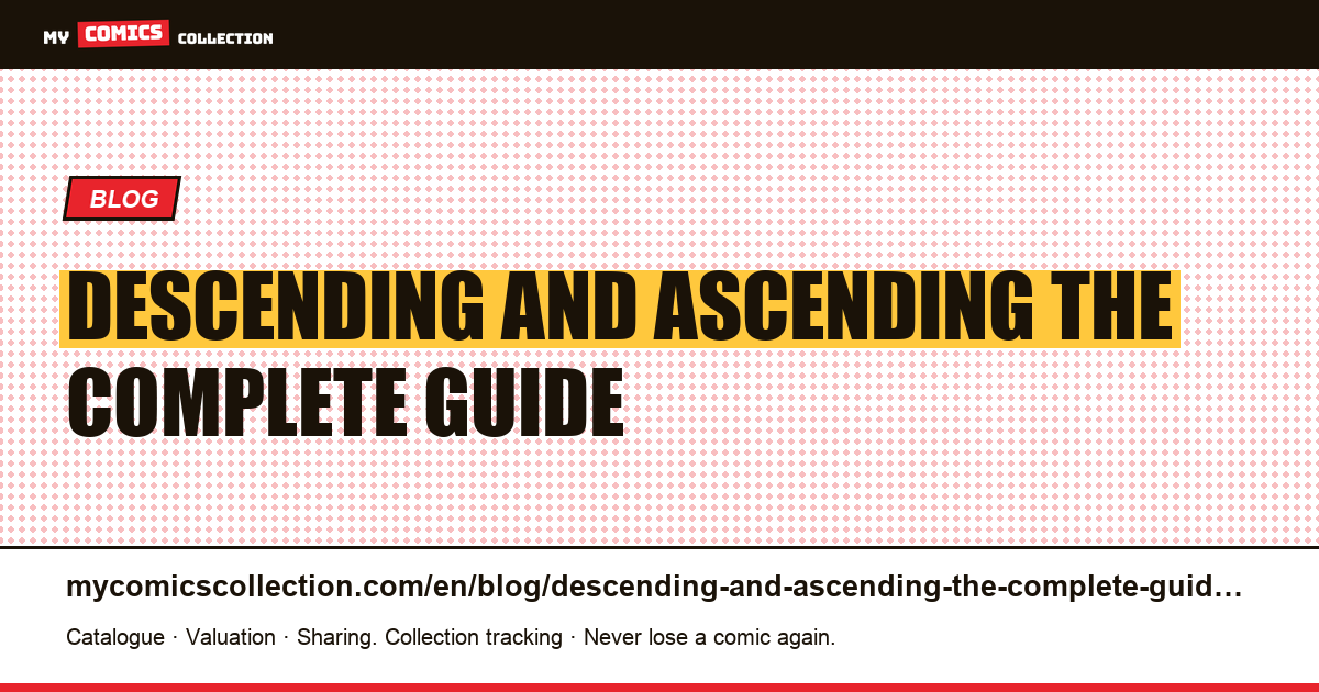 Descending and Ascending: the complete guide — article illustration