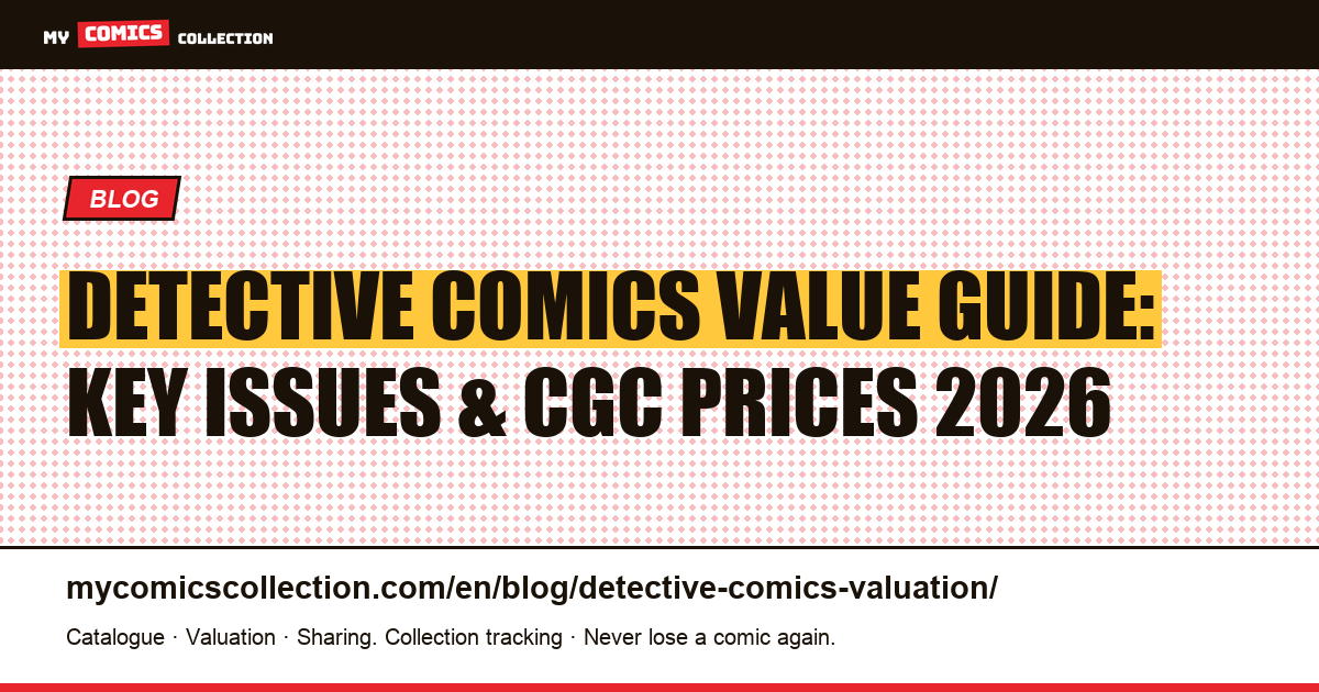 Detective Comics Value Guide: Key Issues, CGC Prices & Investment Strategy (2026) — article illustration