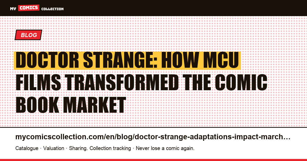 Doctor Strange: How MCU Adaptations Reshaped the Comic Market — article illustration