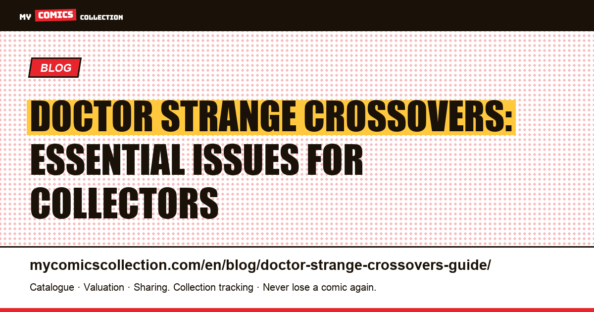 Doctor Strange Crossovers: The Complete Collector's Guide to Key Issues — article illustration