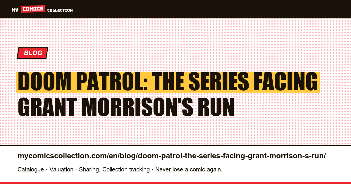 Doom Patrol: the series facing Grant Morrison's run — article illustration