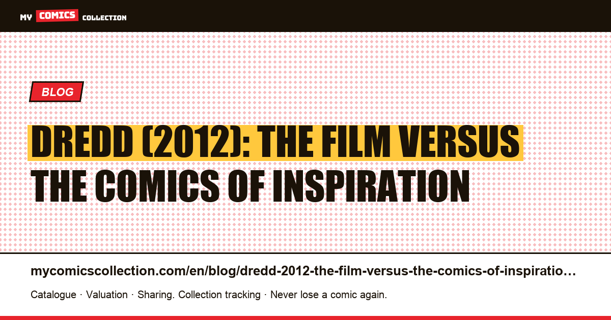 Dredd (2012): the film versus the comics of inspiration — article illustration