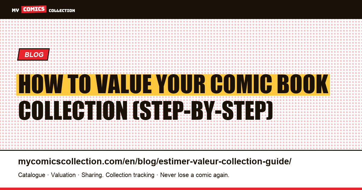 How to Estimate the Value of Your Comic Book Collection: The Complete Guide — article illustration