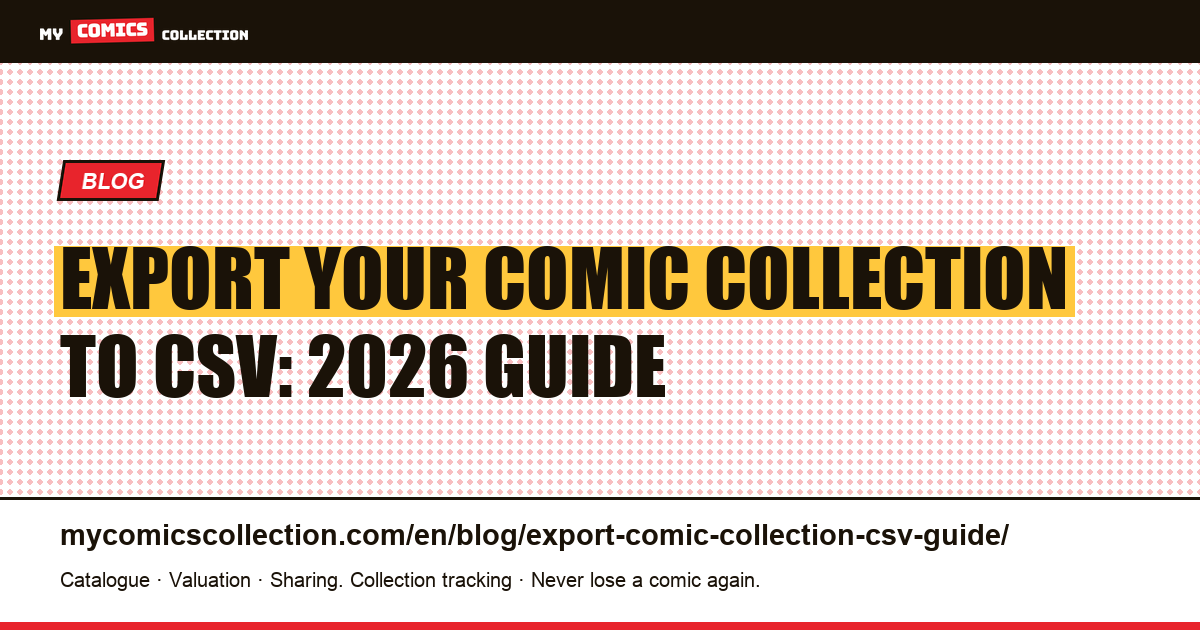 Export Your Comic Collection to CSV: The Complete 2026 Method — article illustration