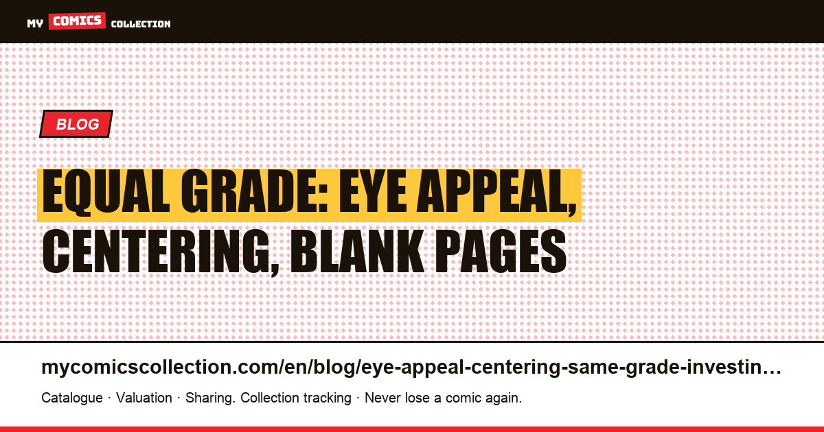 Equal grade: eye appeal, centering, blank pages — article illustration