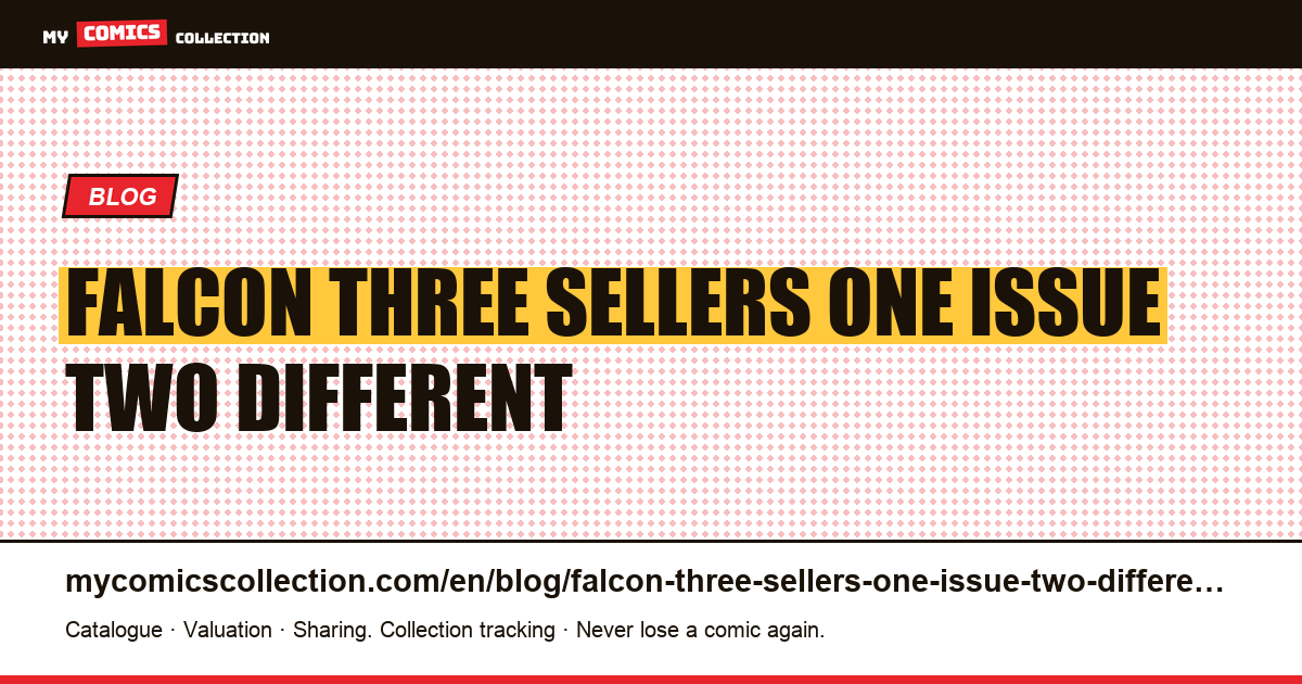 Falcon: three sellers, one issue, two different years — article illustration