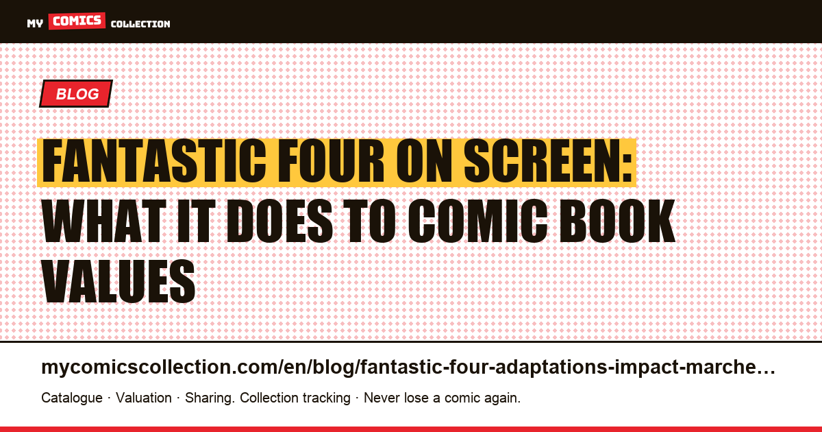 Fantastic Four Film Adaptations: Their Real Impact on the Comic Market — article illustration