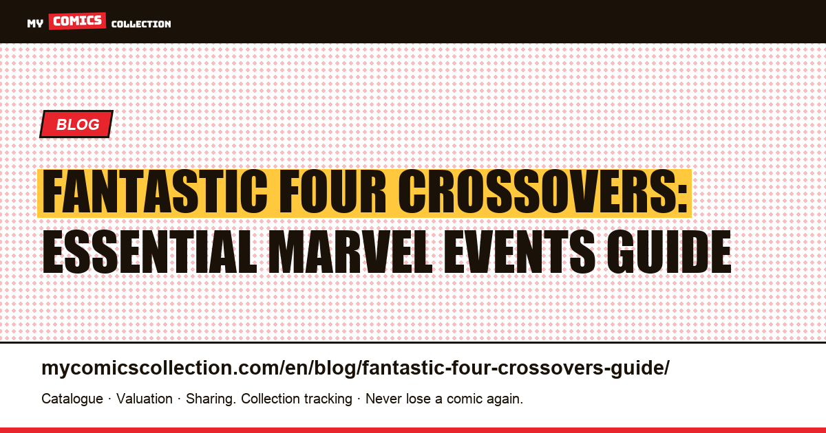 Fantastic Four Crossovers: The Essential Marvel Events Featuring the First Family — article illustration