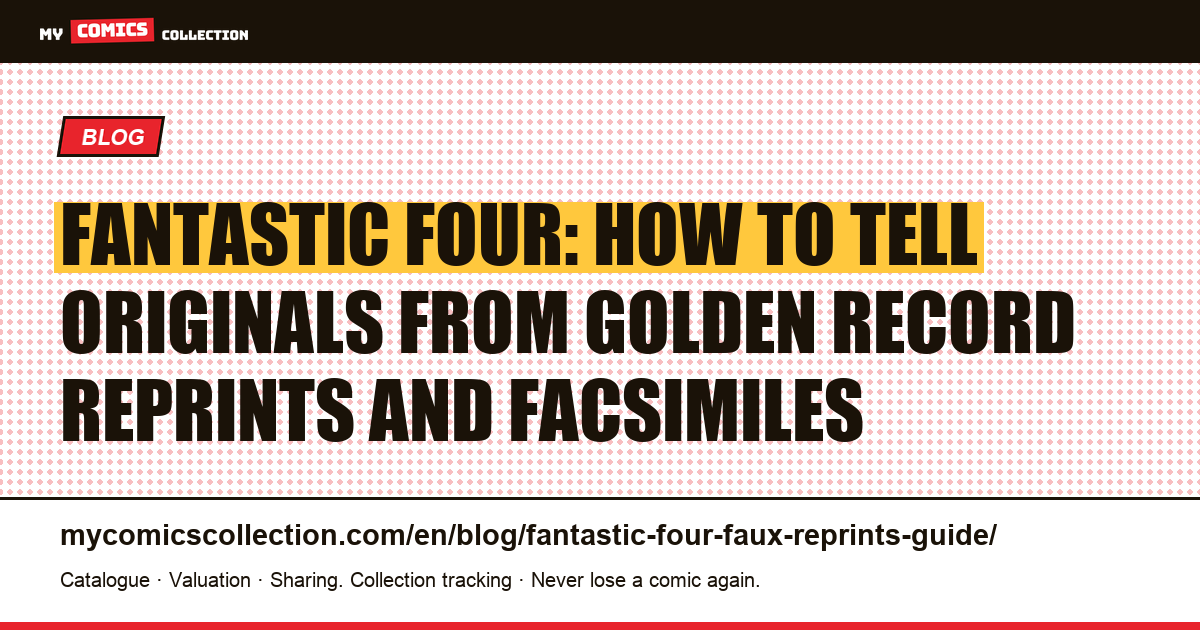 Fantastic Four Reprints, Facsimiles and Originals: Collector Identification Guide — article illustration