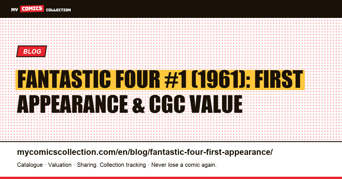 Fantastic Four #1 (1961): First Appearance, CGC Census & Current Market Value — article illustration