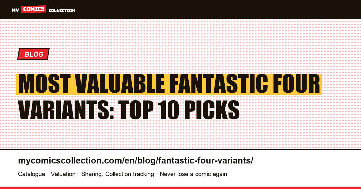 Most Valuable Fantastic Four Variants: Complete Collector's Guide — article illustration