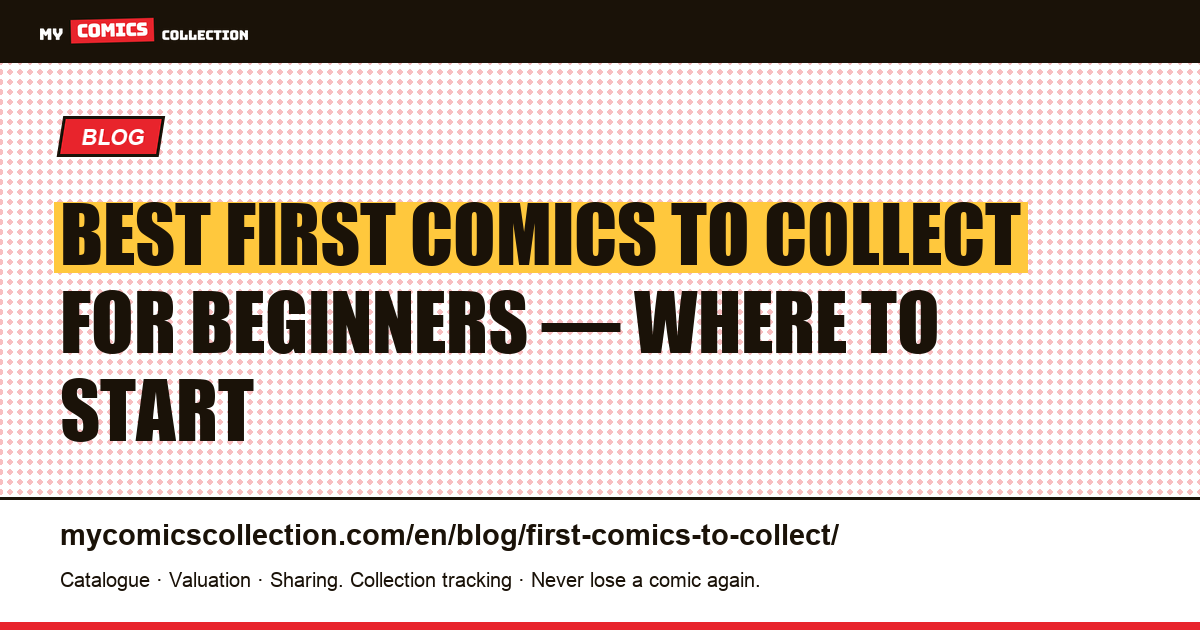 Best First Comics to Collect for Beginners — Where to Start — article illustration