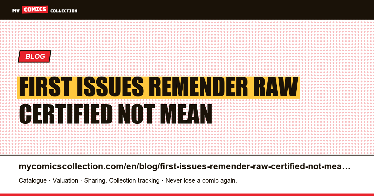 First issues of Remender: raw and certified do not mean the same thing — article illustration