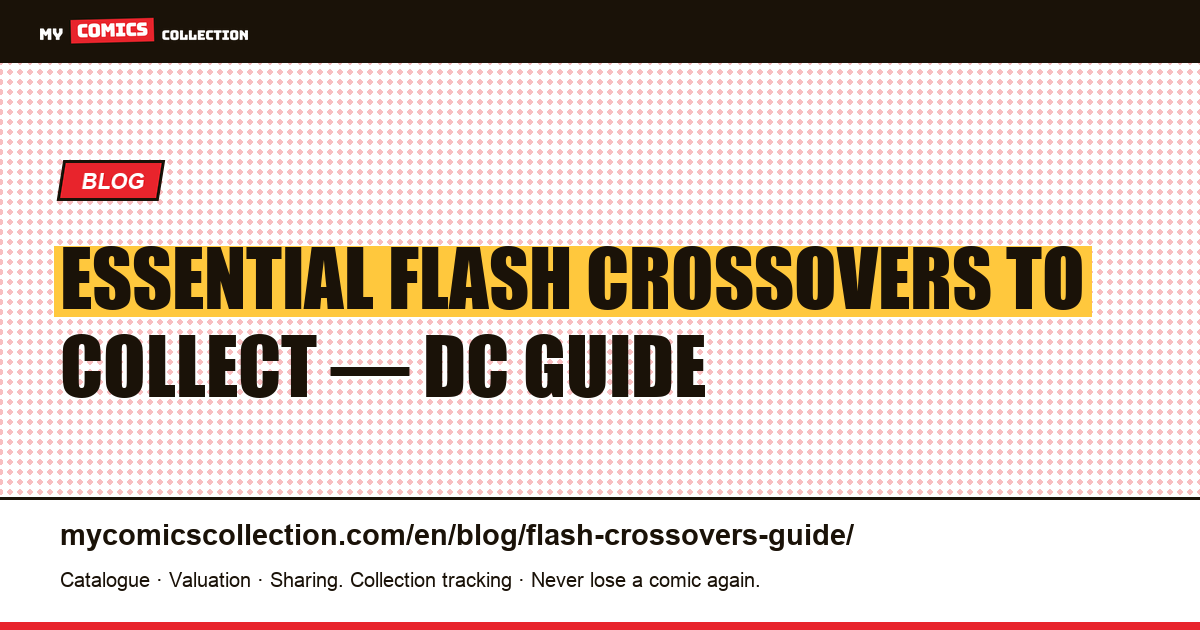 Flash Crossovers: The Essential DC Events Every Collector Needs — article illustration