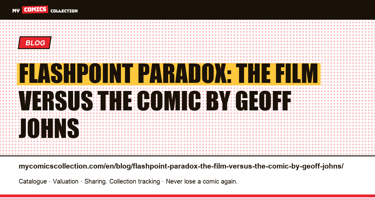 Flashpoint Paradox: the film versus the comic by Geoff Johns — article illustration