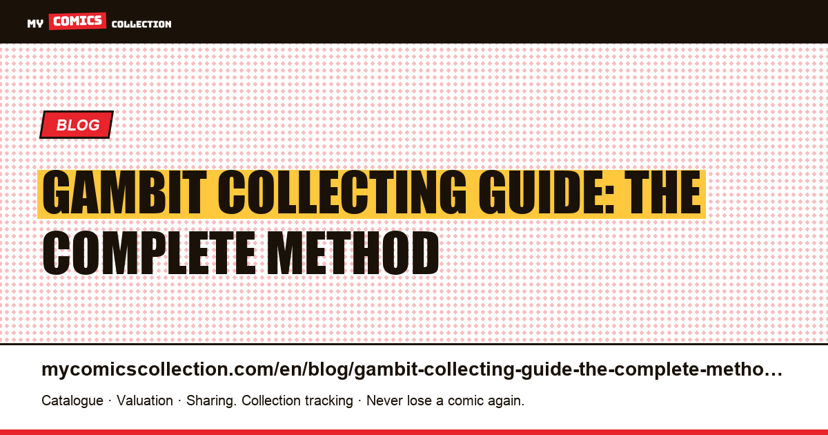 Gambit Collecting Guide: The Complete Method — article illustration