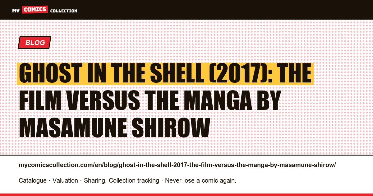 Ghost in the Shell (2017): the film versus the manga by Masamune Shirow — article illustration