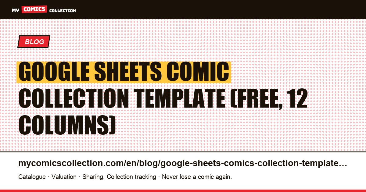 Google Sheets comic collection template: 12 columns, 3 formulas, free — article illustration
