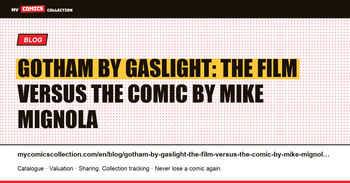 Gotham by Gaslight: the film versus the comic by Mike Mignola — article illustration