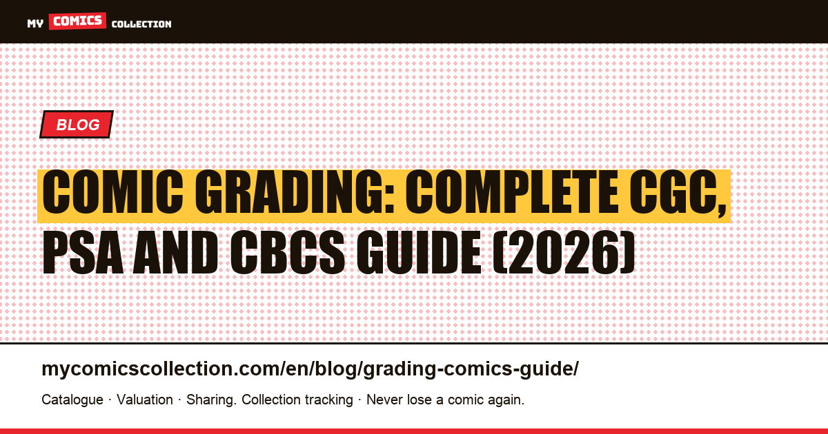 Comic Grading: Complete CGC, PSA and CBCS Guide (2026) — article illustration