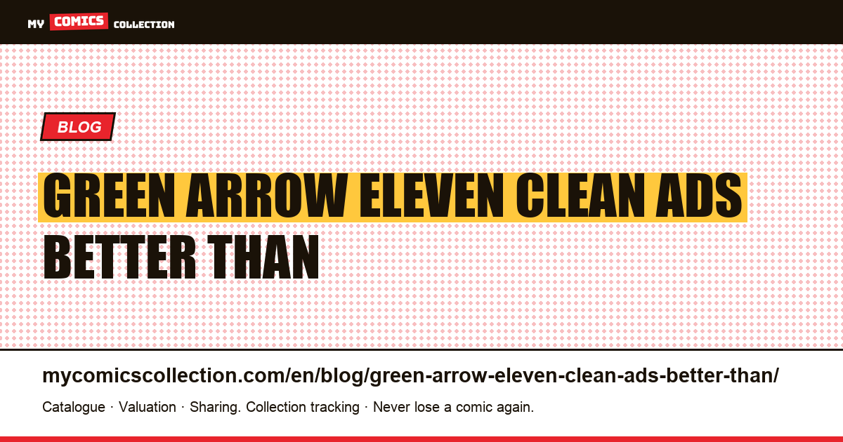Green Arrow: eleven clean ads are better than a hundred mixed ads — article illustration