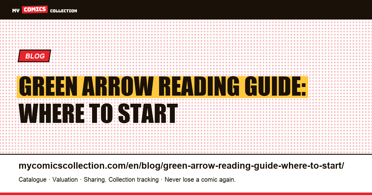 Green Arrow Reading Guide: Where to Start — article illustration