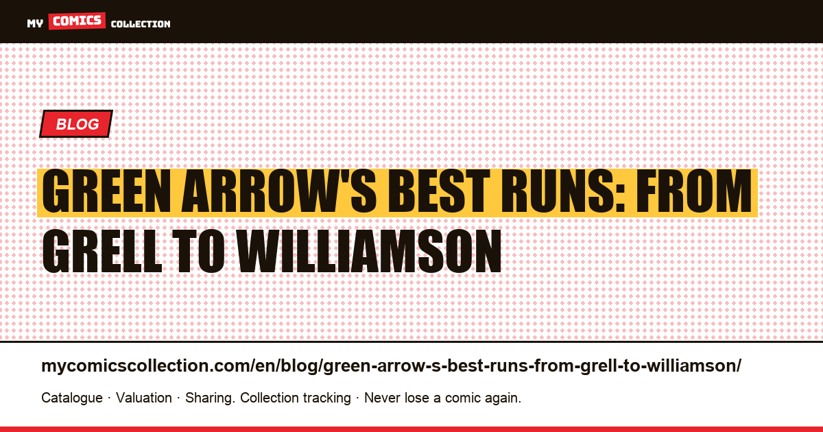 Green Arrow's Best Runs: From Grell to Williamson — article illustration