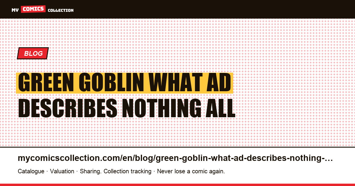 Green Goblin: what to do with an ad that describes nothing at all — article illustration