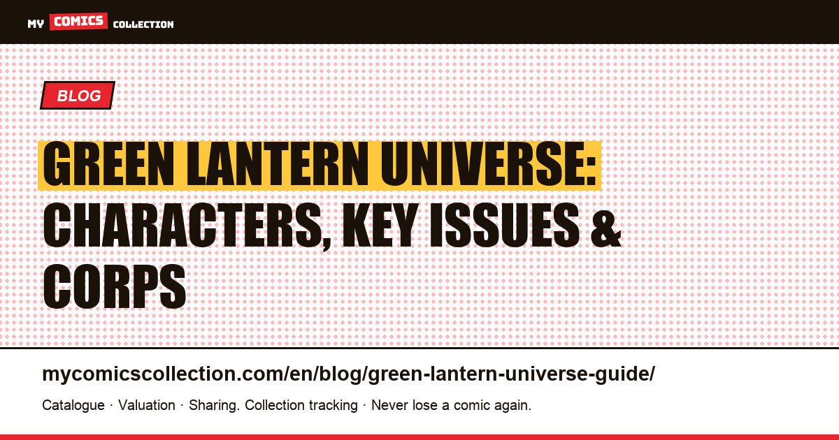 The Green Lantern Universe: Complete Guide to Characters, Key Issues & the Emotional Spectrum — article illustration