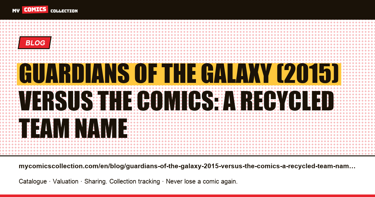 Guardians of the Galaxy (2015) versus the comics: a recycled team name — article illustration