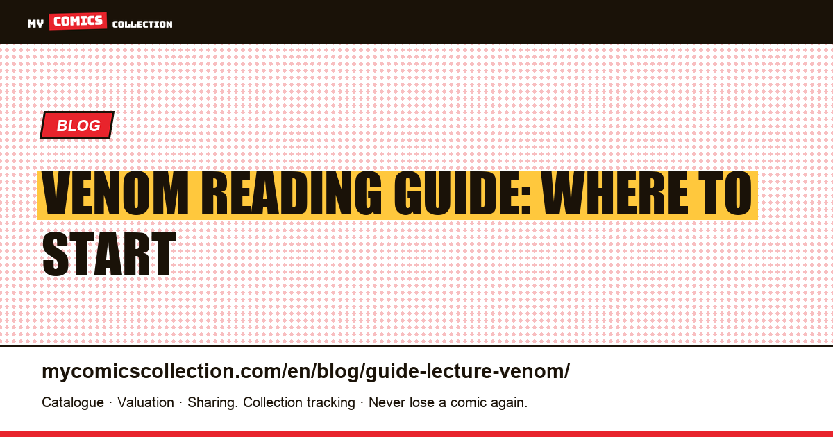 Venom Reading Guide: Where to Start and in What Order — article illustration