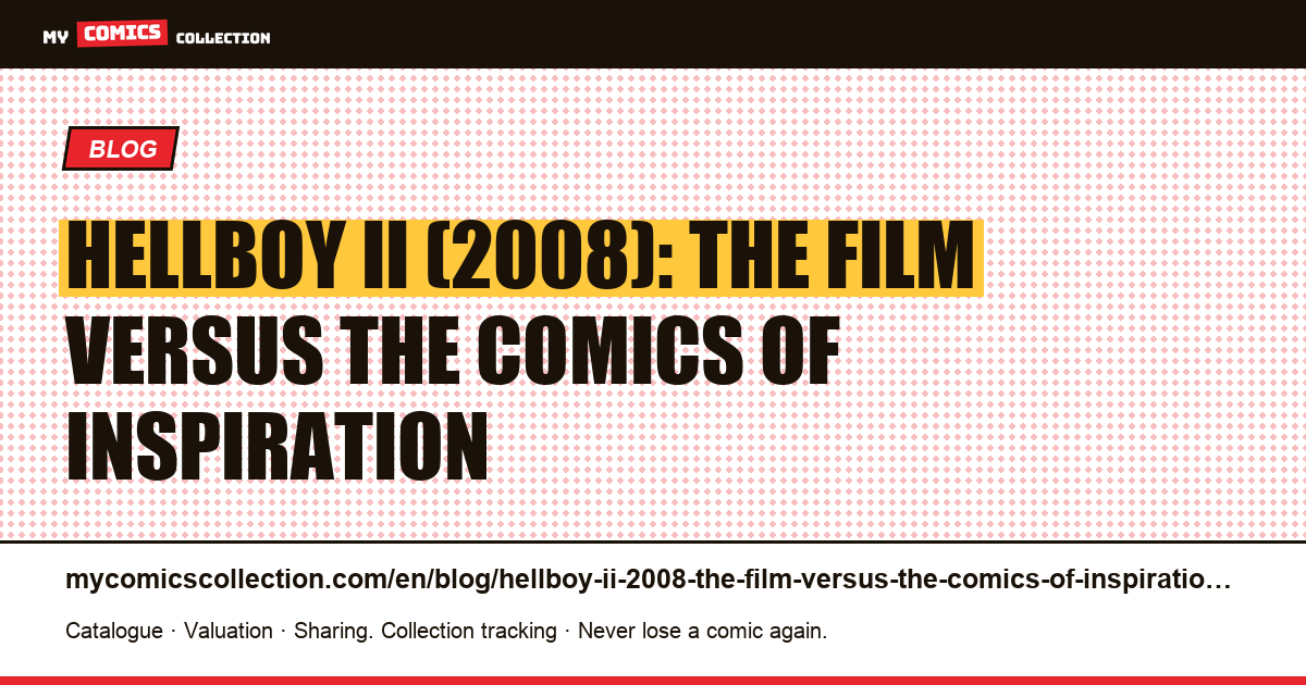 Hellboy II (2008): the film versus the comics of inspiration — article illustration